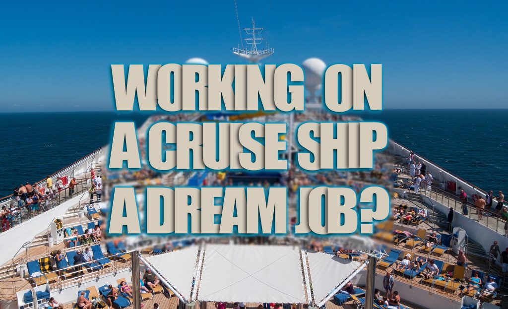 Why Working On a Cruise Ship Could be your Dream Job